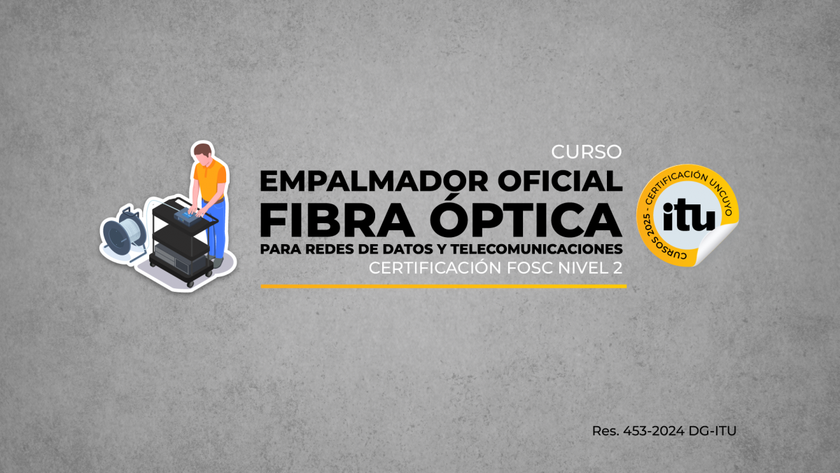 imagen EMPALMADOR OFICIAL FIBRA ÓPTICA para Redes de Datos y Telecomunicaciones (Certificación FOSC Nivel 2)