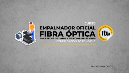 imagen EMPALMADOR OFICIAL FIBRA ÓPTICA para Redes de Datos y Telecomunicaciones (Certificación FOSC Nivel 2)
