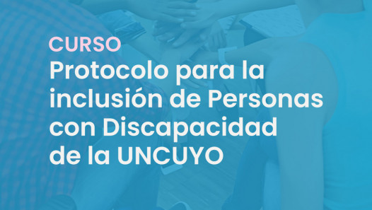 imagen Comunidad UNCUYO: inscripción abierta para curso Protocolo para la Inclusión de Personas con Discapacidad 
