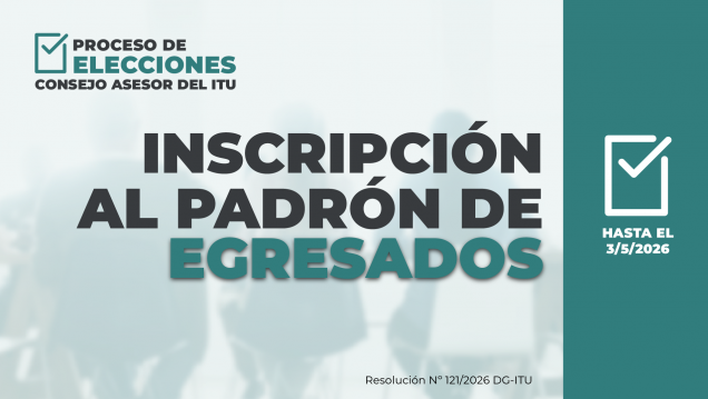 imagen Egresadas y egresados del ITU: tiempo hasta el 3/5 para registrarse en el padrón electoral 